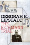 Deborah E. Lipstadt - The Eichmann Trial