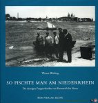Böcking, Werner - So fischte man am Niederrhein. Die einstigen Fangmethoden von Emmerich bis Neuss. Bilder eines alten Handwerks