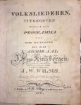 Wilms, Johann Wilhelm: - Volksliederen uitgegeven ingevolge het programma van zyne excellentie den heer Lt. Admiraal J.H. van Kinsbergen. [Nr. 1]