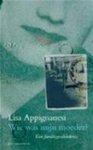 Lisa Appignanesi 33764 - Wie was mijn moeder? Een familiegeschiedenis