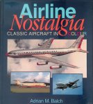 Balch, Adrian M. - Airline Nostalgia: Classic Aircraft in Colour Balch, Adrian M. - Airline Nostalgia: Classic Aircraft in Colour