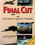 Scott A. Thompson - Final Cut: The Post War B-17 Flying Fortress: The Survivors Revised and Updated Edition