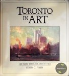 Firth, Edith G - Toronto in art : 150 years through artists' eyes