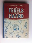 Vries, Theun de - De tegels van de haard Vries, Theun de - De tegels van de haard