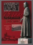 Joost van Campen - 75 jaar Veldmaat, 1934-2009 : Bonifatiusparochie, Scholen, Ondernemers, Bon Boys