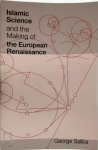 George Saliba - Islamic Science and the Making of the European Renaissance