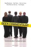 Marynissen, Hugo / Pieters. Stijn / Dorpe, Sofie van / Erve, Anne-Marie van het / Vergeer, Frank - Geen commentaar!  Communicatie in turbulente tijden