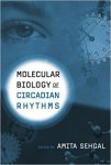 Amita Sehgal - Molecular Biology of Circadian Rhythms