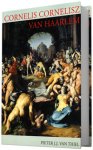 HAARLEM -  Thiel, Pieter J.J. van: - Cornelisz Cornelis van Haarlem (1562–1638). A Monograph and Catalogue Raisonné.