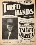 Piantadosi, Al.: - Tired hands. Valse song. Sung by Talbot O`Farrell