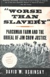 David M. Oshinsky - Worse Than Slavery Parchman Farm and the Ordeal of Jim Crow Justice