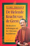 Thondup , Tulku . [ isbn 9789023010098 ]  inv  1218 - Helende Kracht van de Geest . ( Meditatieve oefeningen uit het Tibetaans boeddhisme . ) De helende kracht van de geest is een diepzinnig en praktisch boek met veel oefeningen die hun oorsprong vinden in de oude spirituele wijsheid van het  -