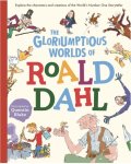 Caldwell, Stella - The Gloriumptious Worlds of Roald Dahl Explore the characters and creations of the World's Number One Storyteller