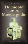 J.K. Abbes - De moord op de Moedergodin