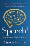 Simon Prentis - SPEECH! How Language Made Us Human
