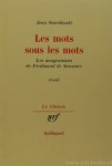 SAUSSURE, F. DE, STAROBINSKI, J. - Les mots sous les mots. Les anagrammes de Ferdinand de Saussure. Essai