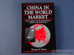 Thomas G. Moore - China in the World Market : Chinese Industry and International Sources of Reform in the Post-Mao Era