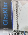 Ralph Röber - Glasklar. Archäologie eines kostbaren Werkstoffes