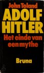 John Toland, Titia Jelgersma, Peter van Dijk, Nico Kuipers - Adolf Hitler het einde van een mythe