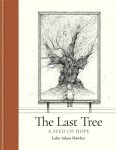 Luke Adam Hawker - The last tree a seed of hope