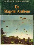 Hoek, K.A. van den (Red.) - De Tweede Wereldoorlog. De slag om Arnhem. (Met vele foto`s)