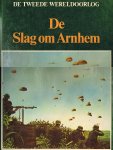 Hoek, K.A. van den (Red.) - De Tweede Wereldoorlog. De slag om Arnhem. (Met vele foto`s)
