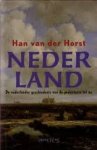 Horst, Han van der - Nederland. De vaderlandse geschiedenis van de prehistorie tot nu