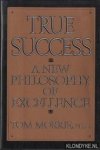 Morris, Tom - True Ssuccess. A new philosophy of excellence