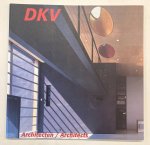 DKV - HANS VAN DIJK. - DKV Architecten/Architects. Dobbelaar - De Kovel - De Vroom.