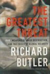 BUTLER, RICHARD - The greatest threat. Iraq, weapons of mass destruction, and the crisis of global security