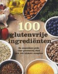 Unknown - 100 glutenvrije ingerdiënten De onmisbare gids voor glutenvrij eten met 100 lekkere recepten Unknown - 100 glutenvrije ingerdiënten De onmisbare gids voor glutenvrij eten met 100 lekkere recepten