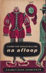 Schaik-Willing, Jeanne Gabrielle Van - Na afloop: dramatische kronieken