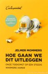 MOMMERS, J. - Hoe gaan we dat uitleggen. Onze toekomst op een steeds warmere aarde.