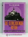 Rover, P.A. de - De strijdende kerk, 5 delen compleet. --- Groot vertelboek der kerkgeschiedenis. 5 delen in 1 band