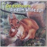 Christine Leeson - De eekhoorn die slim wilde zijn