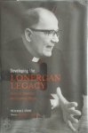 Frederick E. Crowe - Developing the Lonergan Legacy Historical, Theoretical, and Existential Themes