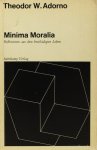 ADORNO, T.W. - Minima Moralia. Reflexionen aus dem beschädigten Leben.