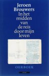 Jeroen Brouwers, J. Brouwers - In Het Midden Van De Reis Door Mijn Leven