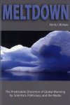 Patrick J. Michaels - Meltdown: the predicable distortion of global warming by scientists, politicians, and the media