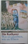 Gerhard Rottenwöhrer - Die Katharer: Was sie glaubten, wie sie lebten