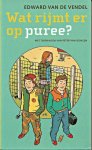 Vendel, Edward van de - Wat rijmt er op puree? Ill. Peter van Dongen