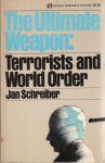 Schreiber, Jan - The Ultimate Weapon: Terrorists and World Order