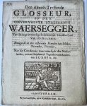 '--- - [Rampjaar, 1672] Den almee-treffende glosseur, op den onvervalste Italiaanse waersegger, van dit tegenwoordige schrikkelijk schrikkeljaar van 1672, belangende de drie resteerende maenden van October, November, December. Amsterdam, J. v. Velsen...