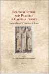 Marianne Cecilia Gaposchkin, Jay Rubenstein (eds) - Political Ritual and Practice in Capetian France. Studies in Honour of Elizabeth A. R. Brown