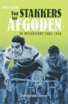 J. Jacobs - Van stakkers tot afgoden de wielersport sinds 1950
