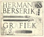 Berserik, Hermanus - Hermanus Berserik. Grafiek. Drie en veertig etsen, negen litho's door hem uitgegeven ter gelegenheid van zijn zestigste verjaardag