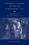 Querciolo Mazzonis - Spirituality, Gender, and the Self in Renaissance Italy