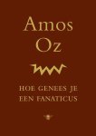 Oz, Amos - Hoe genees je een fanaticus