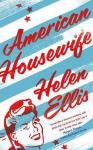 Helen Ellis - American Housewife