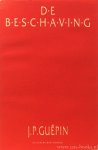 GUÉPIN, J.P. - De beschaving. Dialectiek. Politiek. De taal der hartstochten. De mening van de ander. Het bloedig fundament van de beschaving.